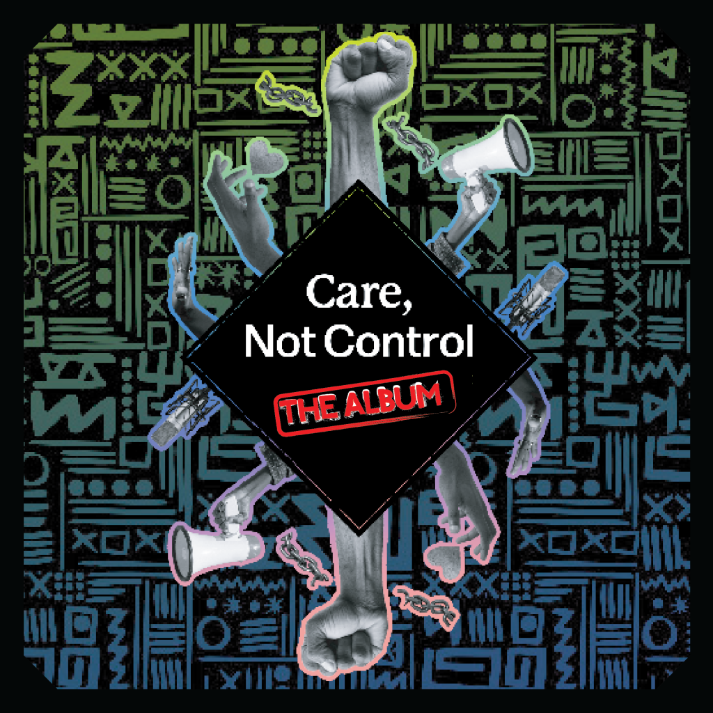Care, Not Control: The Album is now available for download! The Album showcases the talents, hopes, and dreams of young people directly impacted by the criminal legal system who are leaders in the campaign.
